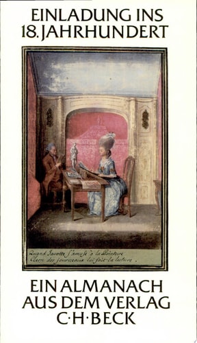 Einladung ins 18. Jahrhundert: Ein Almanach aus dem Verlag C.H. Beck im 225. Jahr seines Bestehens