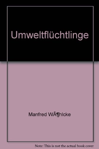 Umweltflüchtlinge: Ursachen und Folgen (Beck'sche Reihe) (German Edition)