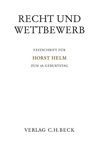 Recht und Wettbewerb Festschrift für Horst Helm zum 65. Geburtstag