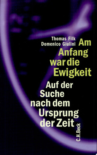 Am Anfang war die Ewigkeit auf der Suche nach dem Ursprung der Zeit