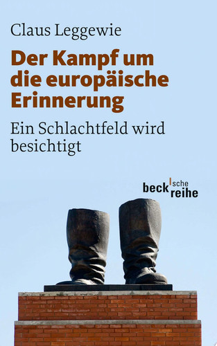 Der Kampf um die europäische Erinnerung: Ein Schlachtfeld wird besichtigt