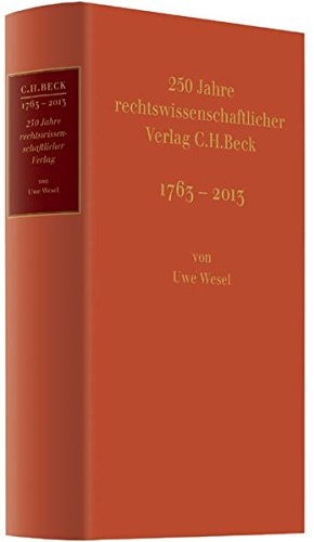 250 Jahre rechtswissenschaftlicher Verlag C.H. Beck, 1763-2013