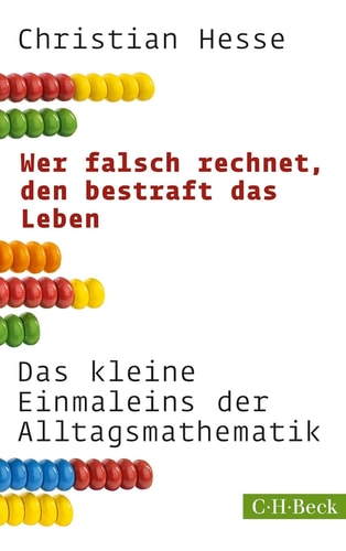 Wer falsch rechnet, den bestraft das Leben - Das kleine Einmaleins der Alltagsmathematik