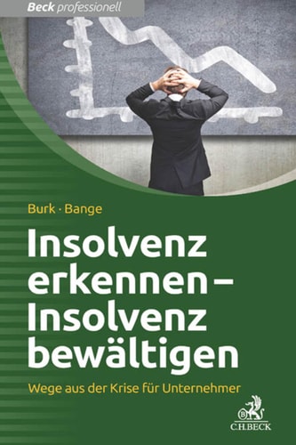 Insolvenz erkennen - Insolvenz bewältigen Wege aus der Krise für Unternehmer