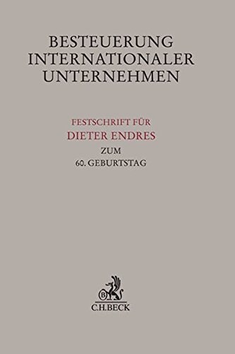 Besteuerung internationaler Unternehmen Festschrift für Dieter Endres zum 60. Geburtstag