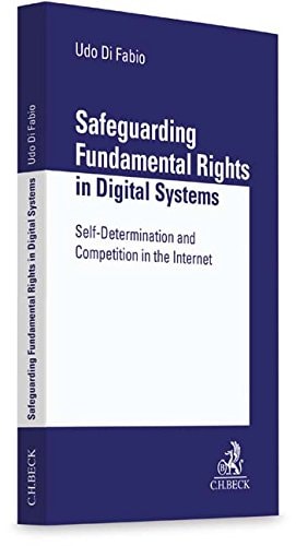 Safeguarding Fundamental Rights in Digital Systems Self-determination and Competition in the Internet