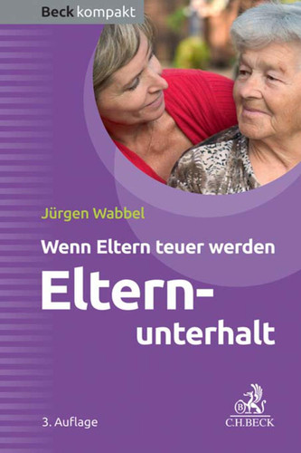 Elternunterhalt Wenn Eltern teuer werden