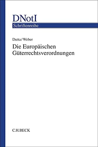 Die Europäischen Güterrechtsverordnungen: Tagungsband zu einem wissenschaftlichen Symposium des Deutschen Notarinstituts und der Universität Regensburg am 10. Februar 2017 in Würzburg
