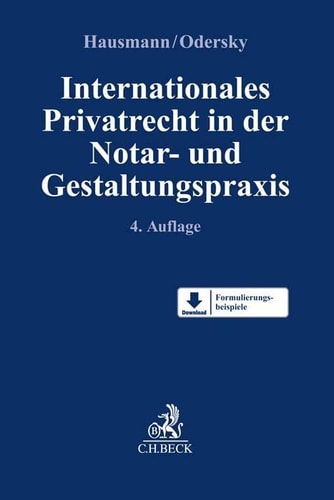 Internationales Privatrecht in der Notar- und Gestaltungspraxis: Personenrecht und Rechtsgeschäfte, Familienrecht, Erbrecht, Schuldvertrags- und Sachenrecht, Gesellschaftsrecht
