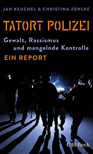 Tatort Polizei Gewalt, Rassismus und mangelnde Kontrolle - ein Report