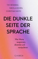 Die dunkle Seite der Sprache Wie Worte ausgrenzen, abwerten und manipulieren