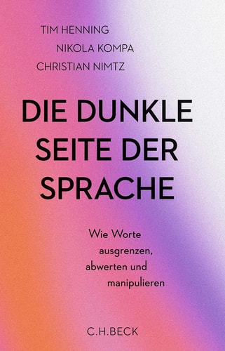 Die dunkle Seite der Sprache - Wie Worte ausgrenzen, abwerten und manipulieren