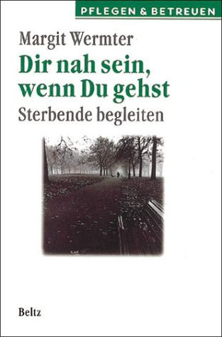Dir nah sein, wenn du gehst Sterbende begleiten