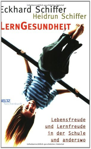 LernGesundheit Lebensfreude und Lernfreude in der Schule und anderswo