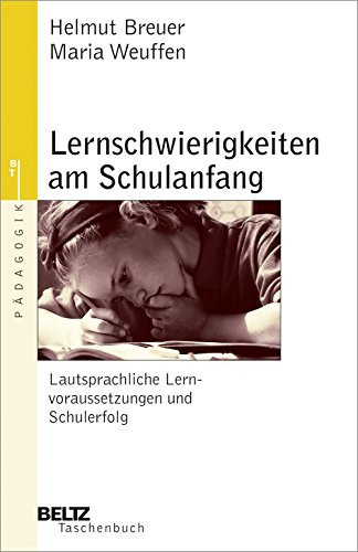 Lernschwierigkeiten am Schulanfang lautsprachliche Lernvoraussetzungen und Schulerfolg ; eine Anleitung zur Einschätzung und Förderung lautsprachlicher Lernvoraussetzungen