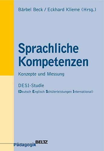 Sprachliche Kompetenzen Konzepte und Messung ; DESI-Studie (Deutsch-Englisch-Schülerleistungen-International)