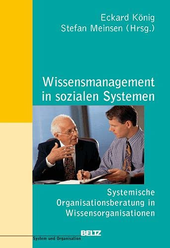 Wissensmanagement in sozialen Systemen systemische Organisationsberatung in Wissensorganisationen