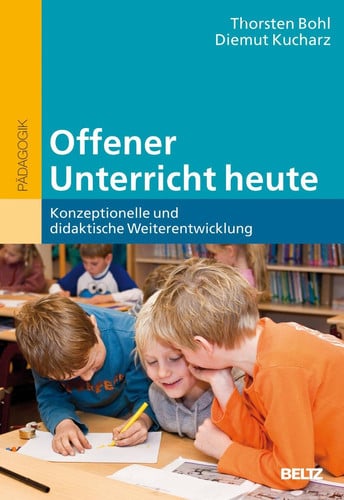 Offener Unterricht heute konzeptionelle und didaktische Weiterentwicklung