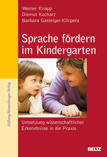 Sprache fördern im Kindergarten Umsetzung wissenschaftlicher Erkenntnisse in die Praxis