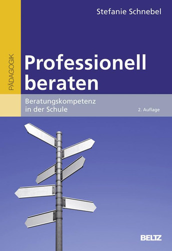 Professionell beraten Beratungskompetenz in der Schule