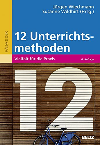 Zwölf Unterrichtsmethoden Vielfalt für die Praxis