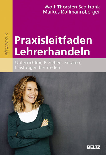 Praxisleitfaden Lehrerhandeln unterrichten, erziehen, beraten, Leistungen beurteilen