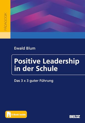 Positive Leadership in der Schule Das 3 x 3 guter Führung. Mit E-Book inside