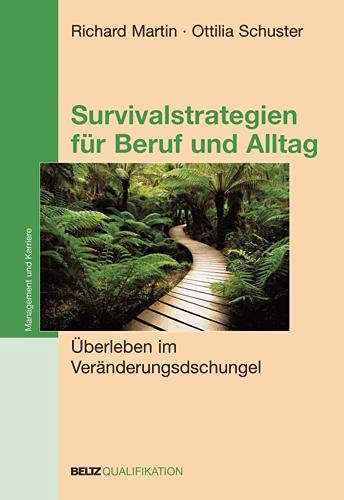 Survivalstrategien für Beruf und Alltag Überleben im Veränderungsdschungel