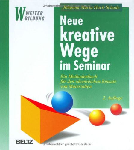 Neue kreative Wege im Seminar ein Methodenbuch für den ideenreichen Einsatz von Materialien