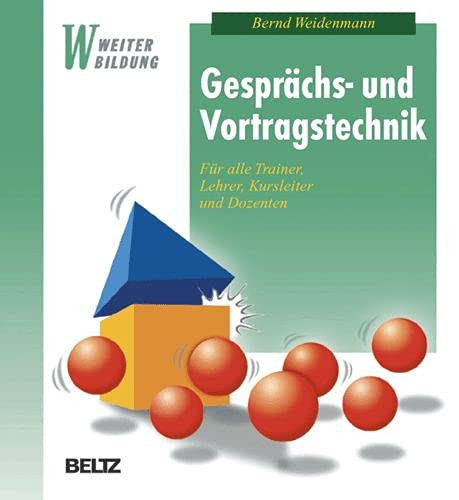Gesprächs- und Vortragstechnik für alle Trainer, Lehrer, Kursleiter und Dozenten