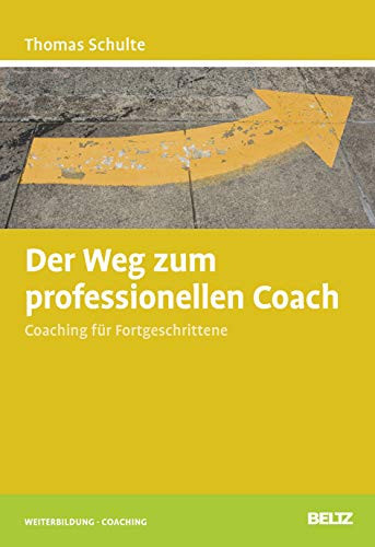 Der Weg zum professionellen Coach Coaching für Fortgeschrittene