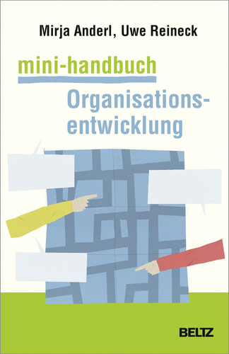 Mini-Handbuch Organisationsentwicklung Konzepte, Methoden, Praxistipps