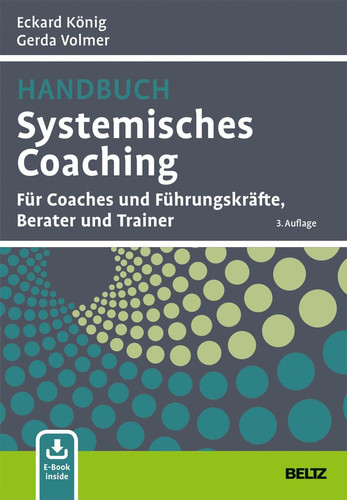 Handbuch Systemisches Coaching für Coaches und Führungskräfte, Berater und Trainer ; mit E-Book inside