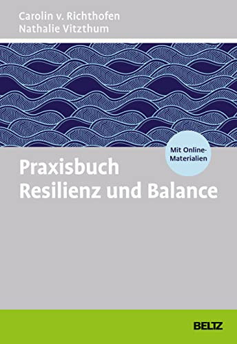 Praxisbuch Resilienz und Balance Coaching-Kompetenz: Methoden und Tools - mit Online-Materialien