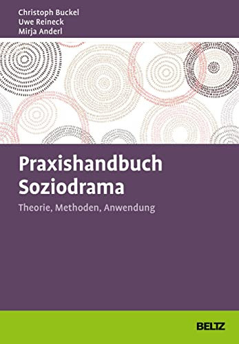 Praxishandbuch Soziodrama Theorie, Methoden, Anwendung
