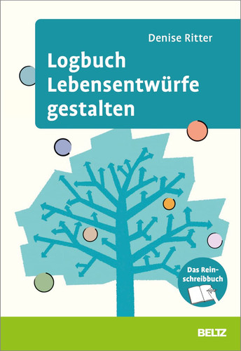 Logbuch Lebensentwürfe gestalten Das Reinschreibbuch. Mit Online-Materialien