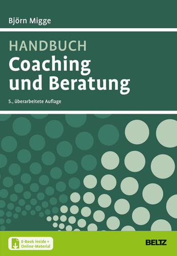 Handbuch Coaching und Beratung Wirkungsvolle Modelle, kommentierte Falldarstellungen, zahlreiche Übungen. Mit E-Book inside und Online-Material