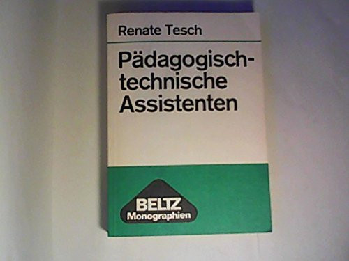 "Pädagogisch-technische Assistenten. Marburger Pädagogische Studien ; Bd. 9; Beltz-Monographien" [Perfect Paperback] [Jan 01, 1972] Tesch, Renate:
