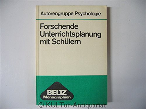 Forschende Unterrichtsplanung mit Schülern Curriculumentwicklung für d. Fach Psychologie in d. Sekundarstufe 2