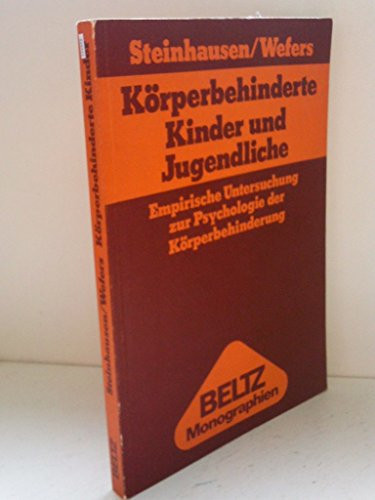 Körperbehinderte Kinder und Jugendliche empir. Unters. zur Psychologie d. Körperbehinderung