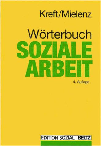Wörterbuch soziale Arbeit Aufgaben, Praxisfelder, Begriffe und Methoden der Sozialarbeit und Sozialpädagogik