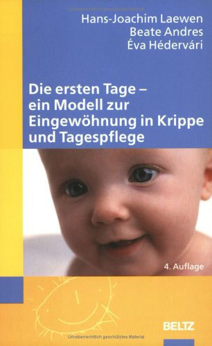 Die ersten Tage - ein Modell zur Eingewöhnung in Krippe und Tagespflege