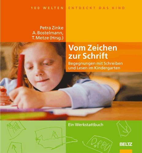 Vom Zeichen zur Schrift Begegnungen mit Schreiben und Lesen im Kindergarten ; [ein Werkstattbuch]