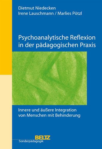 Psychoanalytische Reflexion in der pädagogischen Praxis innere und äußere Integration von Menschen mit Behinderung
