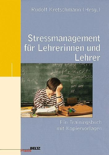 Stressmanagement für Lehrerinnen und Lehrer ein Trainingsbuch mit Kopiervorlagen