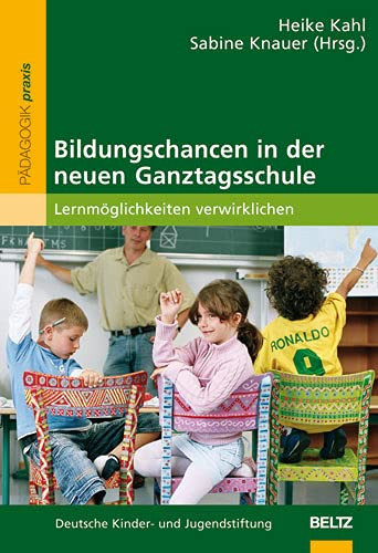 Bildungschancen in der neuen Ganztagsschule Lernmöglichkeiten verwirklichen