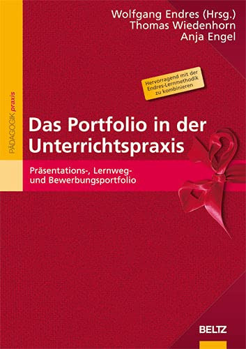 Das Portfolio in der Unterrichtspraxis Präsentations-, Lernweg- und Bewerbungsportfolio