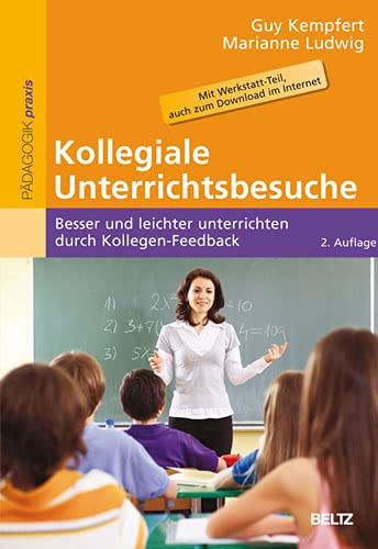 Kollegiale Unterrichtsbesuche besser und leichter unterrichten durch Kollegen-Feedback ; [mit Werkstatt-Teil, auch zum Download im Internet]