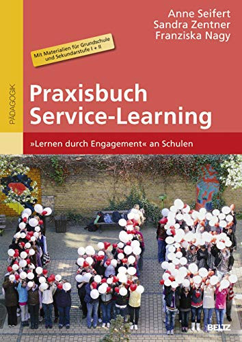 Praxisbuch Service-Learning »Lernen durch Engagement« an Schulen. Mit Materialien für Grundschule und Sekundarstufe I + II