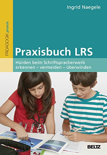 Praxisbuch LRS Hürden beim Schriftspracherwerb erkennen - vermeiden - überwinden. Mit Online-Materialien